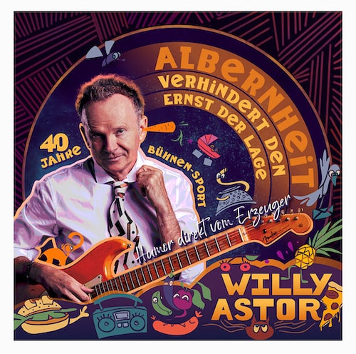 Albernheit Verhindert Den Ernst der Lage - neues Album von Willy Astor Bild